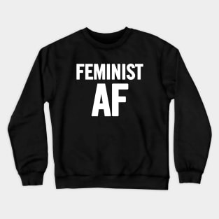 Feminist AF Crewneck Sweatshirt